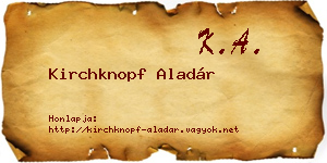 Kirchknopf Aladár névjegykártya